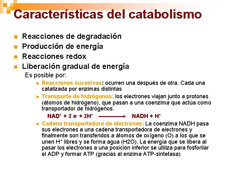Características del catabolismo n n Reacciones de degradación Producción de energía Reacciones redox Liberación