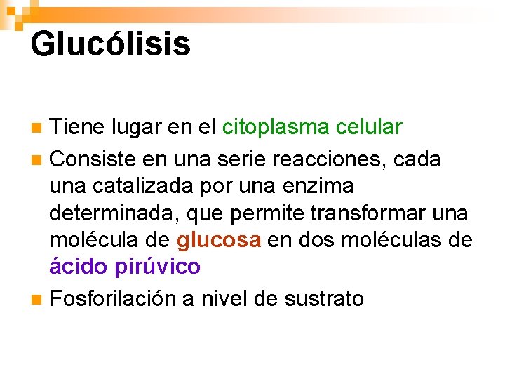 Glucólisis Tiene lugar en el citoplasma celular n Consiste en una serie reacciones, cada