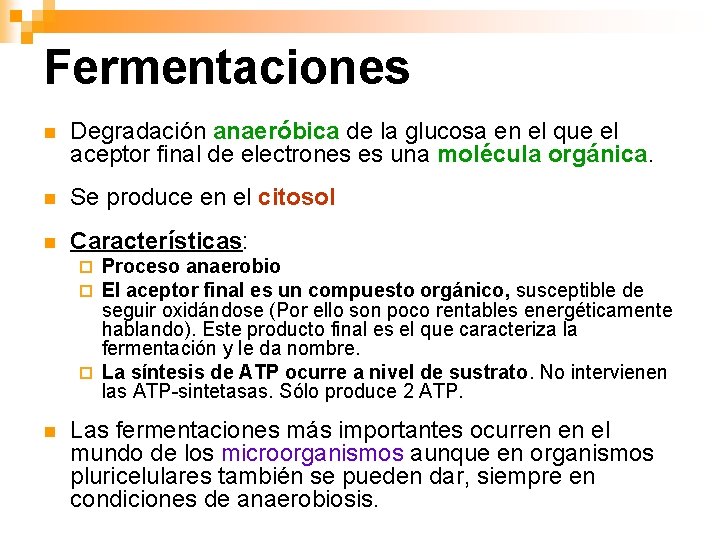 Fermentaciones n Degradación anaeróbica de la glucosa en el que el aceptor final de