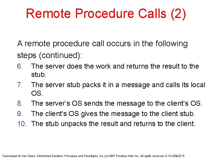 Remote Procedure Calls (2) A remote procedure call occurs in the following steps (continued):