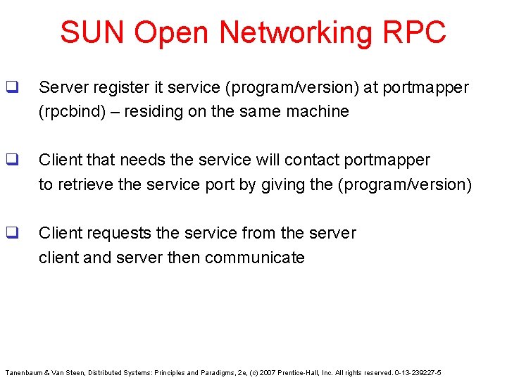 SUN Open Networking RPC q Server register it service (program/version) at portmapper (rpcbind) –