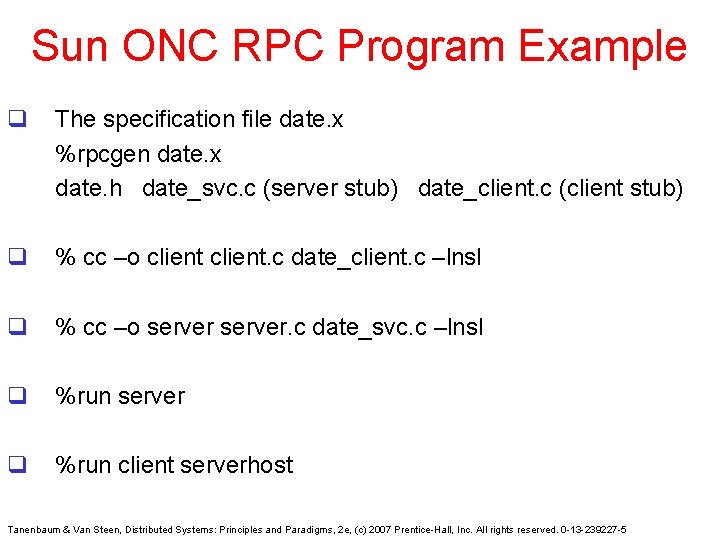 Sun ONC RPC Program Example q The specification file date. x %rpcgen date. x