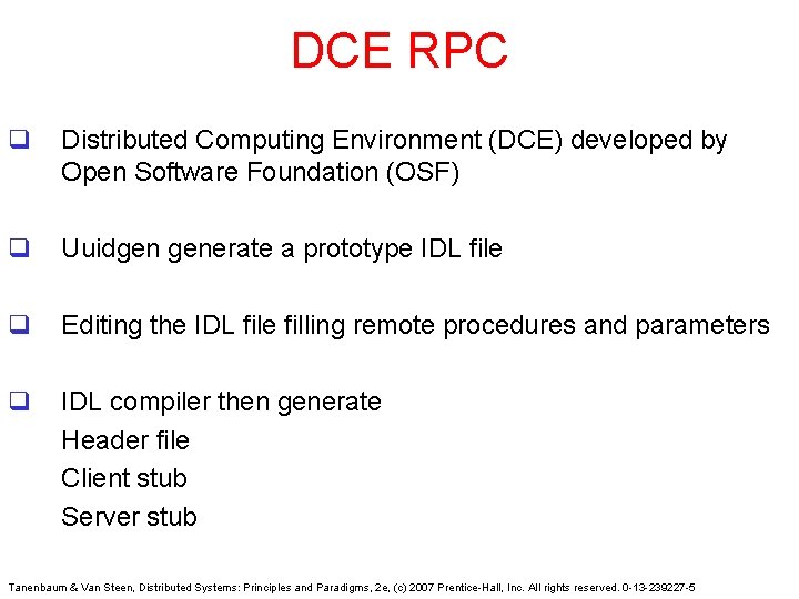 DCE RPC q Distributed Computing Environment (DCE) developed by Open Software Foundation (OSF) q