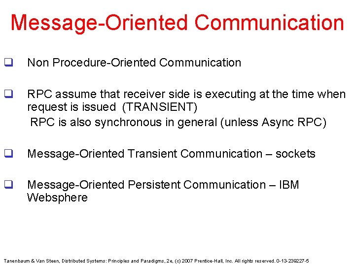 Message-Oriented Communication q Non Procedure-Oriented Communication q RPC assume that receiver side is executing