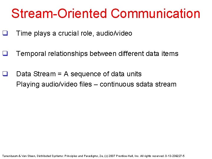Stream-Oriented Communication q Time plays a crucial role, audio/video q Temporal relationships between different