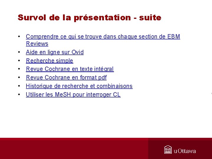 Survol de la présentation - suite • Comprendre ce qui se trouve dans chaque