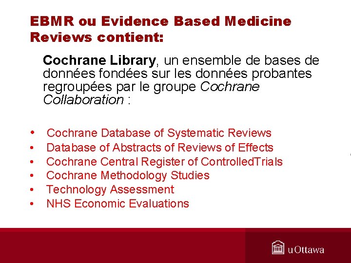 EBMR ou Evidence Based Medicine Reviews contient: Cochrane Library, un ensemble de bases de