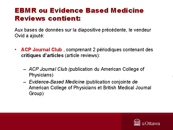 EBMR ou Evidence Based Medicine Reviews contient: Aux bases de données sur la diapositive