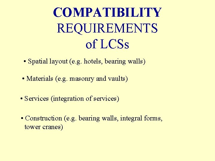 COMPATIBILITY REQUIREMENTS of LCSs • Spatial layout (e. g. hotels, bearing walls) • Materials