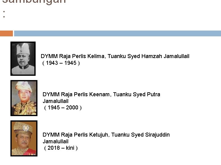 sambungan : DYMM Raja Perlis Kelima, Tuanku Syed Hamzah Jamalullail ( 1943 – 1945 sambungan : DYMM Raja Perlis Kelima, Tuanku Syed Hamzah Jamalullail ( 1943 – 1945