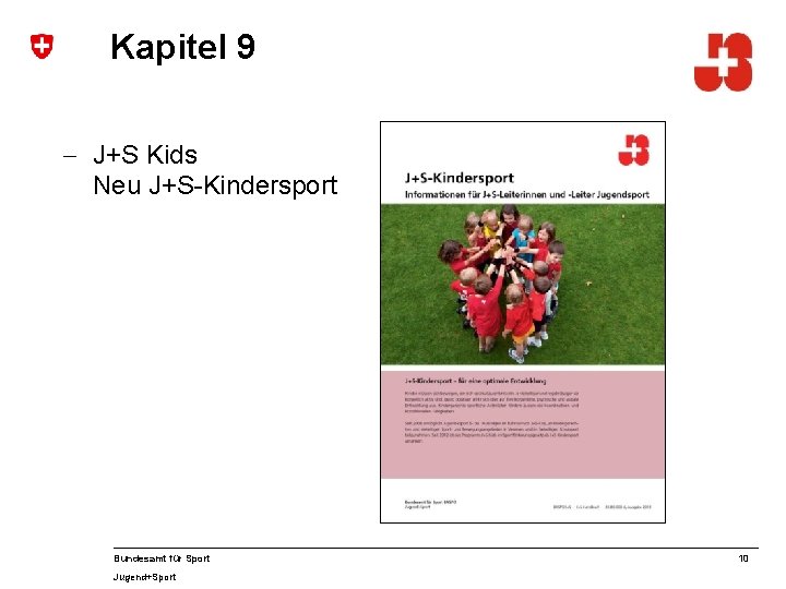 Kapitel 9 - J+S Kids Neu J+S-Kindersport Bundesamt für Sport Jugend+Sport 10 