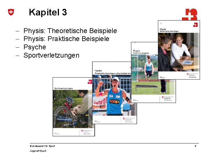 Kapitel 3 - Physis: Theoretische Beispiele Physis: Praktische Beispiele Psyche Sportverletzungen Bundesamt für Sport