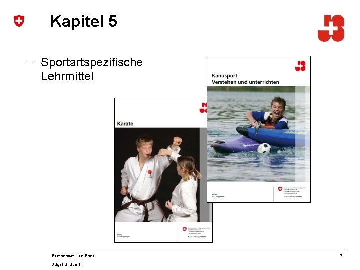 Kapitel 5 - Sportartspezifische Lehrmittel Bundesamt für Sport Jugend+Sport 7 