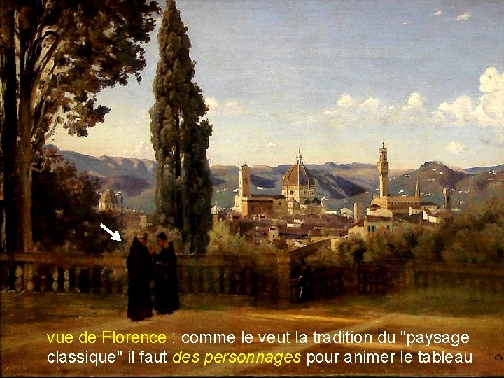 vue de Florence : comme le veut la tradition du "paysage classique" il faut