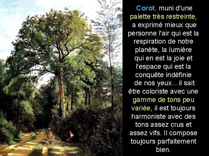  Corot, muni d'une palette très restreinte, a exprimé mieux que personne l'air qui