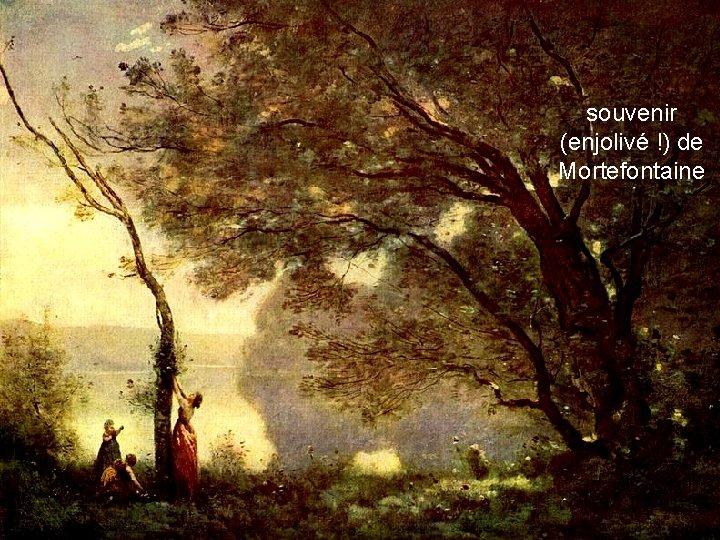 souvenir (enjolivé !) de Mortefontaine 