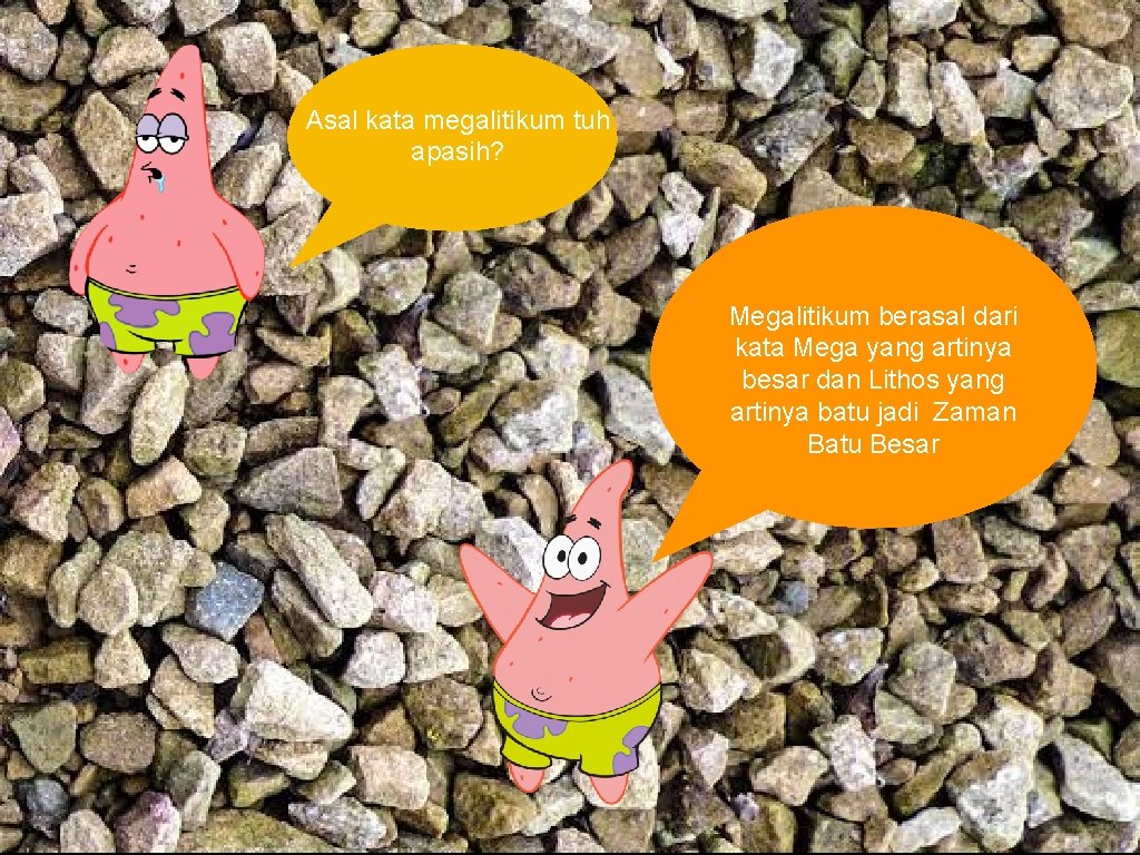 Asal kata megalitikum tuh apasih? Megalitikum berasal dari kata Mega yang artinya besar dan