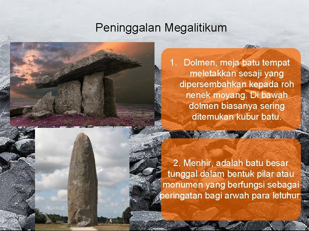 Peninggalan Megalitikum 1. Dolmen, meja batu tempat meletakkan sesaji yang dipersembahkan kepada roh nenek