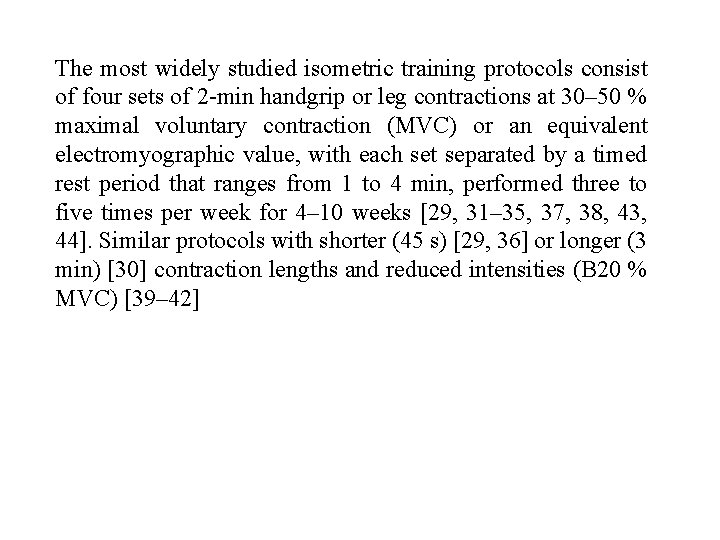 The most widely studied isometric training protocols consist of four sets of 2 -min
