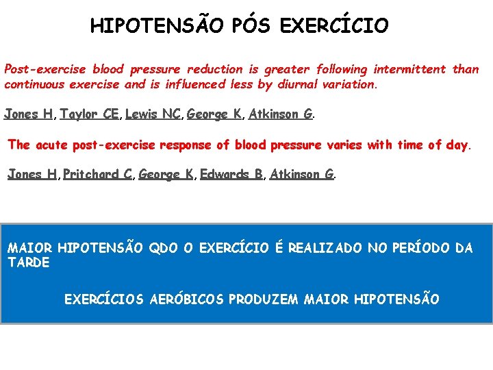 HIPOTENSÃO PÓS EXERCÍCIO Post-exercise blood pressure reduction is greater following intermittent than continuous exercise