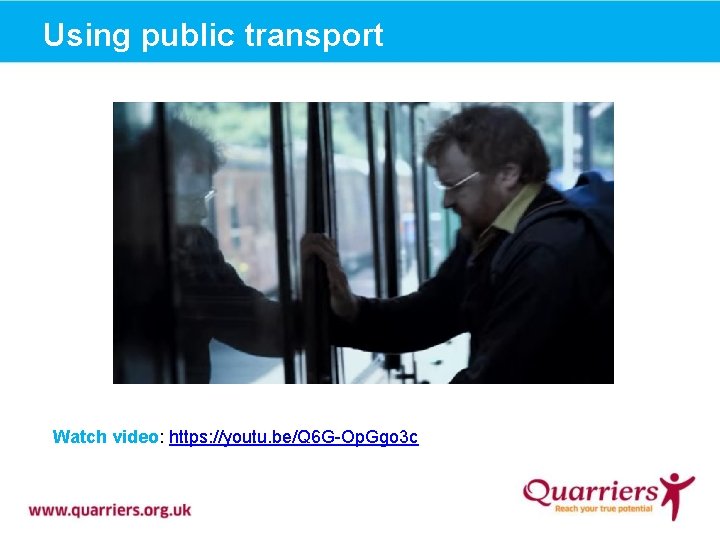 Using public transport Watch video: https: //youtu. be/Q 6 G-Op. Ggo 3 c 