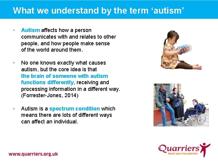 What we understand by the term ‘autism’ • Autism affects how a person communicates