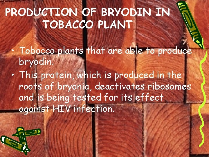 PRODUCTION OF BRYODIN IN TOBACCO PLANT • Tobacco plants that are able to produce