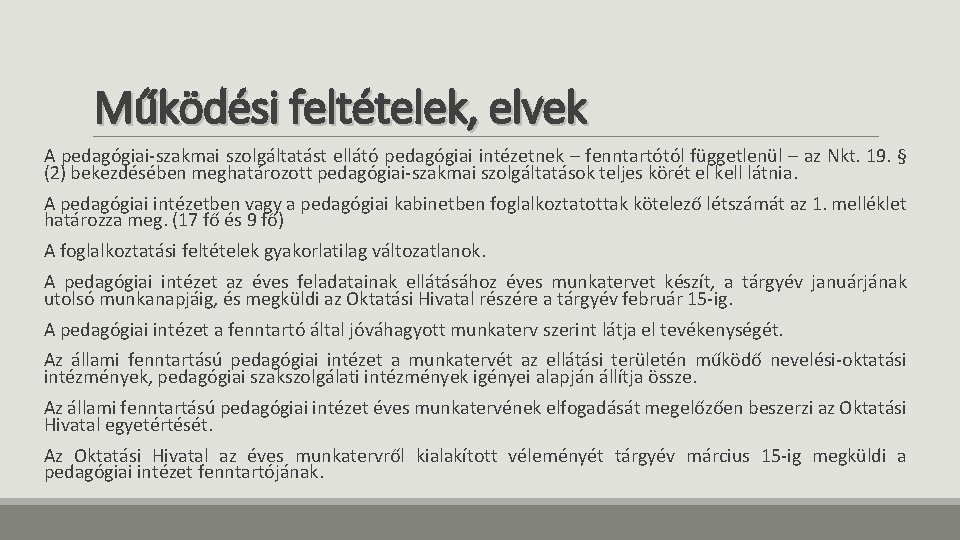 Működési feltételek, elvek A pedagógiai-szakmai szolgáltatást ellátó pedagógiai intézetnek – fenntartótól függetlenül – az Működési feltételek, elvek A pedagógiai-szakmai szolgáltatást ellátó pedagógiai intézetnek – fenntartótól függetlenül – az