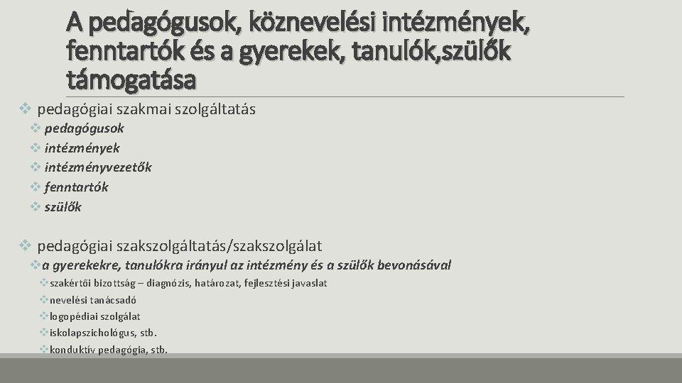 A pedagógusok, köznevelési intézmények, fenntartók és a gyerekek, tanulók, szülők támogatása v pedagógiai szakmai