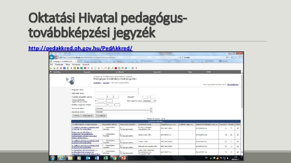 Oktatási Hivatal pedagógustovábbképzési jegyzék http: //pedakkred. oh. gov. hu/Ped. Akkred/ Oktatási Hivatal pedagógustovábbképzési jegyzék http: //pedakkred. oh. gov. hu/Ped. Akkred/
