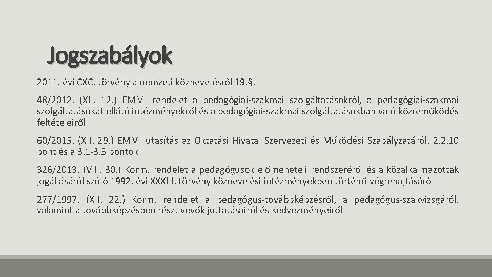 Jogszabályok 2011. évi CXC. törvény a nemzeti köznevelésről 19. §. 48/2012. (XII. 12. ) Jogszabályok 2011. évi CXC. törvény a nemzeti köznevelésről 19. §. 48/2012. (XII. 12. )
