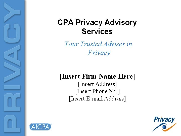 CPA Privacy Advisory Services Your Trusted Adviser in Privacy [Insert Firm Name Here] [Insert