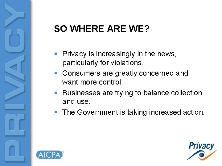 SO WHERE ARE WE? § Privacy is increasingly in the news, particularly for violations.