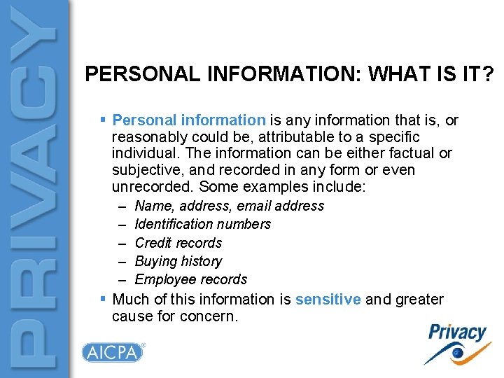 PERSONAL INFORMATION: WHAT IS IT? § Personal information is any information that is, or