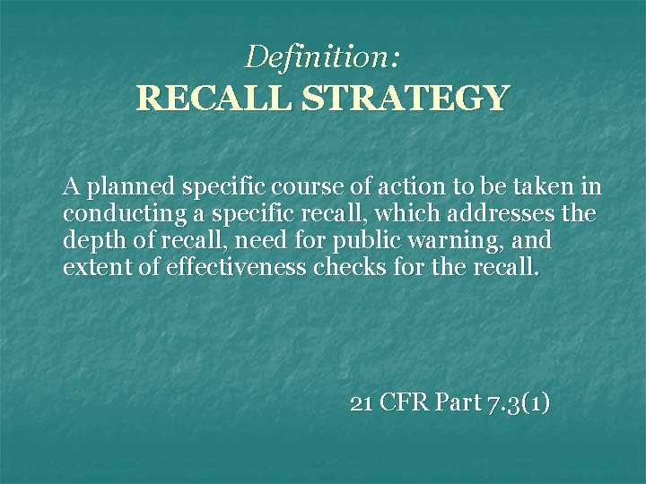 Definition: RECALL STRATEGY A planned specific course of action to be taken in conducting