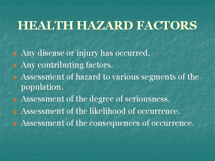 HEALTH HAZARD FACTORS n n n Any disease or injury has occurred. Any contributing