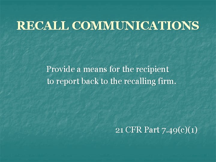 RECALL COMMUNICATIONS Provide a means for the recipient to report back to the recalling