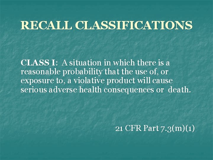 RECALL CLASSIFICATIONS CLASS I: A situation in which there is a reasonable probability that