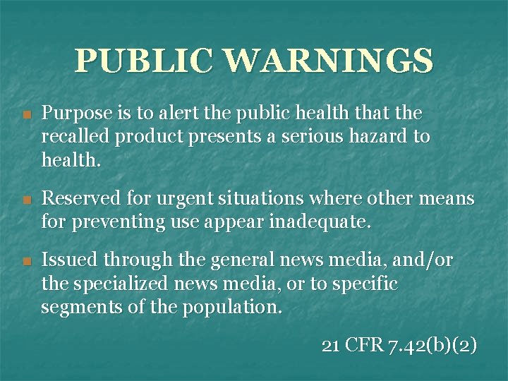 PUBLIC WARNINGS n Purpose is to alert the public health that the recalled product