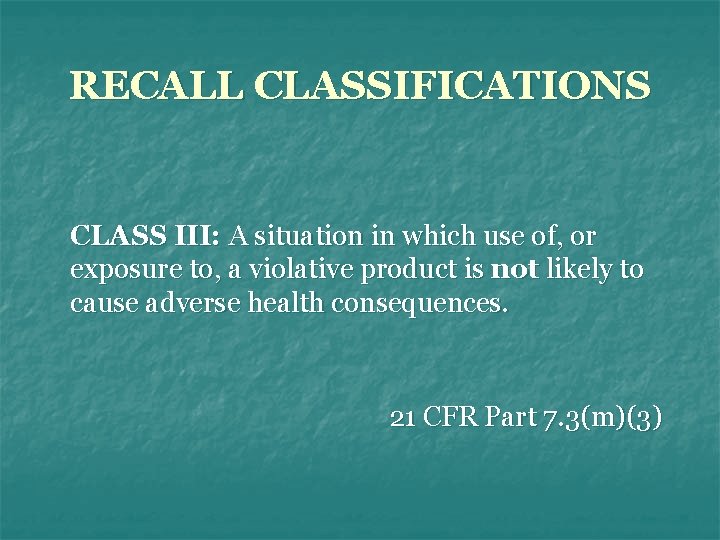 RECALL CLASSIFICATIONS CLASS III: A situation in which use of, or exposure to, a