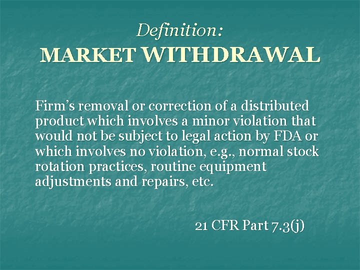 Definition: MARKET WITHDRAWAL Firm’s removal or correction of a distributed product which involves a