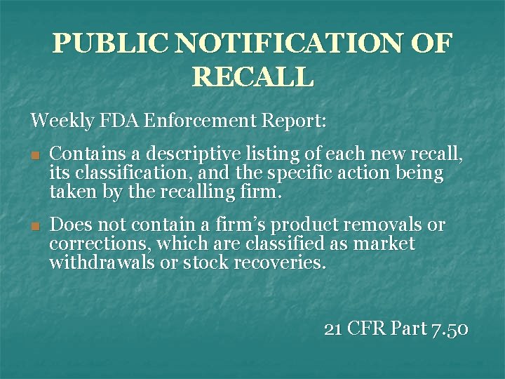 PUBLIC NOTIFICATION OF RECALL Weekly FDA Enforcement Report: n Contains a descriptive listing of