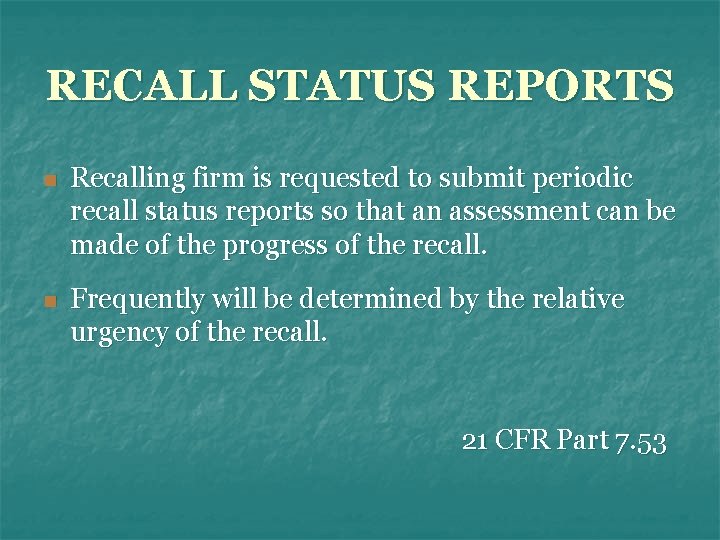 RECALL STATUS REPORTS n Recalling firm is requested to submit periodic recall status reports