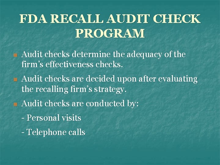 FDA RECALL AUDIT CHECK PROGRAM n Audit checks determine the adequacy of the firm’s