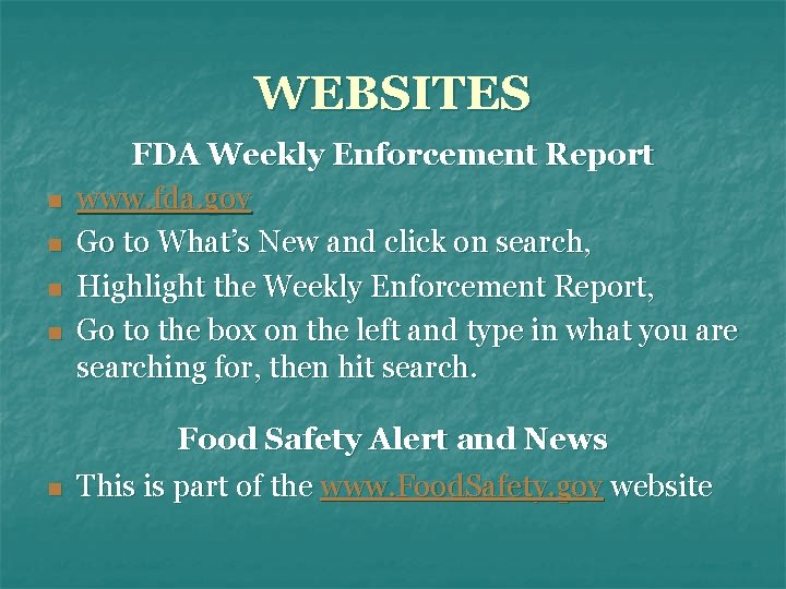 WEBSITES n n n FDA Weekly Enforcement Report www. fda. gov Go to What’s