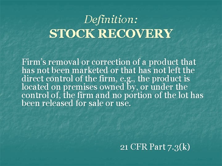 Definition: STOCK RECOVERY Firm’s removal or correction of a product that has not been