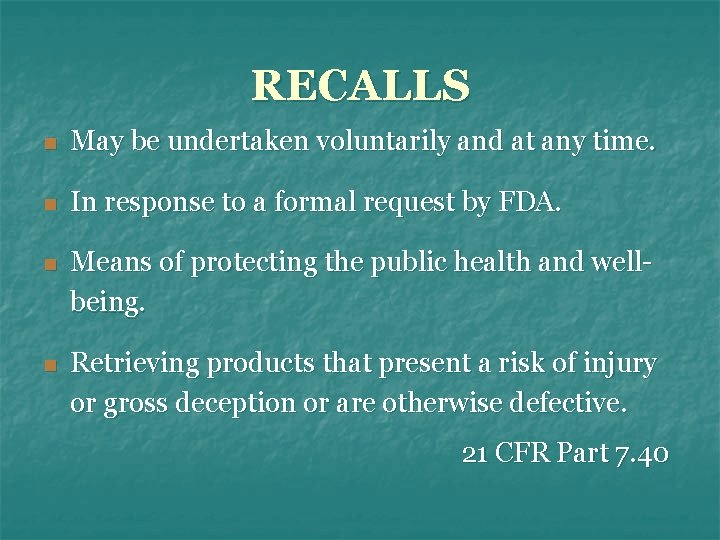 RECALLS n May be undertaken voluntarily and at any time. n In response to