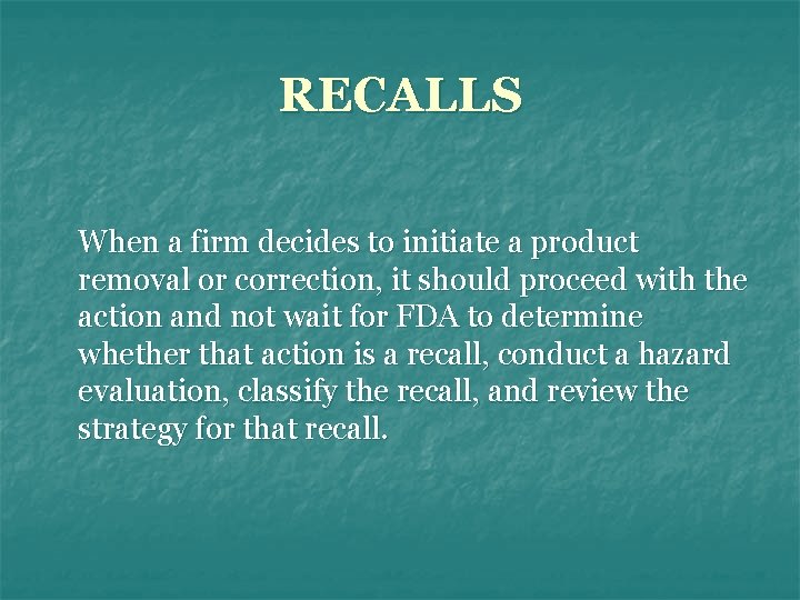 RECALLS When a firm decides to initiate a product removal or correction, it should