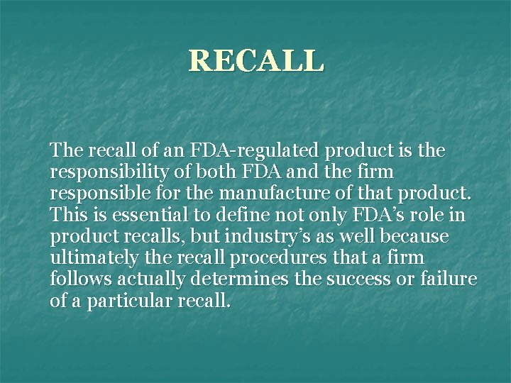 RECALL The recall of an FDA-regulated product is the responsibility of both FDA and