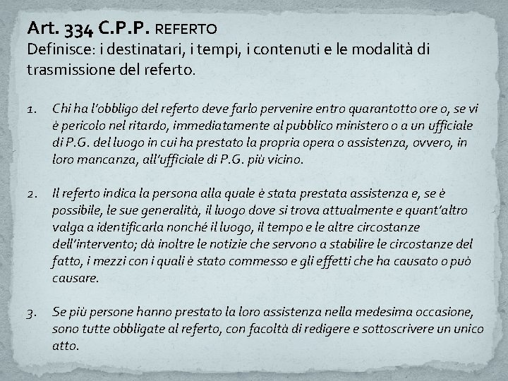 Art. 334 C. P. P. REFERTO Definisce: i destinatari, i tempi, i contenuti e